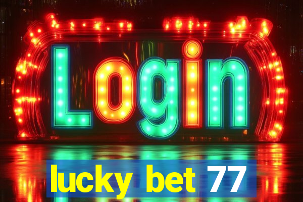 lucky bet 77